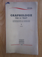 Anticariat: W. Hegar - Graphologie par le trait (volumul 1)