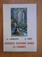 A. Laurentin - Aparitiile Fecioarei Maria la Lourdes