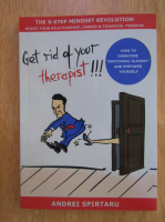 Anticariat: Andrei Spirtaru - Get Rid of Your Therapist!