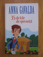 Anticariat: Anna Gavalda - 35 de kile de speranta