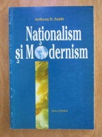Anthony D. Smith - Nationalism si Modernism