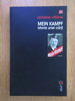 Antonie Vitkine - Mein Kampf. Istoria unei carti