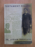 Avram Imbroane - Testament politic din publicistica unui liberal banatean