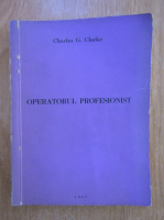 Anticariat: Charles G. Clarke - Operatorul profesionist
