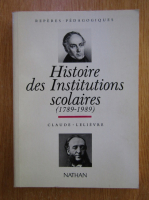 Claude Lelievre - Histoire des Institutions scolaires, 1789-1989
