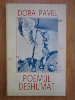 Dora Pavel - Poemul deshumat