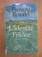 Fernand Braudel - L'identite de la France, volumul 1. Espace et histoire