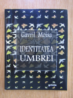Anticariat: Gavril Moisa - Identitatea umbrei