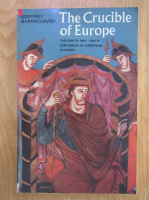 Geoffrey Barraclough - The Crucible of Europe