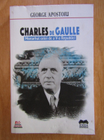 Anticariat: George Apostoliu - Charles de Gaulle. Monarhul celei de a V-a republici