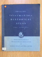George Philip - Philips. Intermediate Historical Atlas for Schools