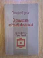 Gheorghe Grigurcu - O provocare adresata destinului
