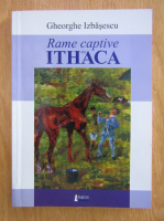 Gheorghe Izbasescu - Rame captive din Ithaca 