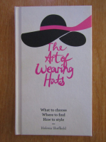 Anticariat: Helena Sheffeld - The Art of Wearing Hats