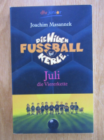Anticariat: Joachim Masannek - Die Wilden Fussballkerle. Juli die Viererkette