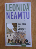 Anticariat: Leonida Neamtu - Casa Isolda sau Cutremurul