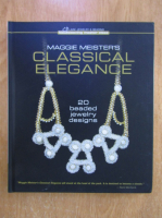 Anticariat: Maggie Meisters. Classical Elegance. 20 Breaded Jewelry Designs