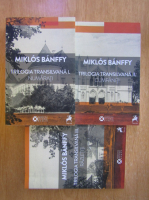 Miklos Banffy - Trilogia transilvana (3 volume)