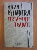Milan Kundera - Testamente tradate