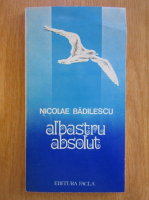 Anticariat: Nicolae Badilescu - Albastru absolut