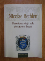 Nicolae Bethlen - Descrierea vietii sale de catre el insusi