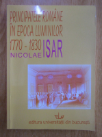 Nicolae Isar - Principatele Romane in Epoca luminilor, 1770-1830
