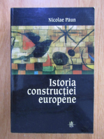 Anticariat: Nicolae Paun - Istoria constructiei europene