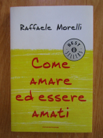 Raffaele Morelli - Come Amare ed essere Amati