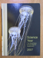 Science Year. The World Book Annual Science Supplement 2007