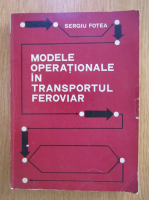 Sergiu Fotea - Modele operationale in transportul feroviar