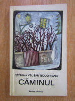 Anticariat: Stefana Velisar Teodoreanu - Caminul