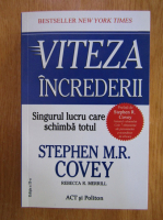 Stephen R. Covey - Viteza increderii. Singurul lucru care schimba totul