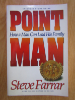 Anticariat: Steve Farrar - Point Man. How a Man Can Lead His Family