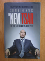 Steven Lee Myers - The New Tsar. The Rise and Reign of Vladimir Putin
