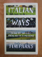 Tim Parks - Italian Ways