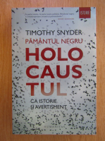 Timothy Snyder - Pamantul negru. Holocaustul ca istorie si avertisment