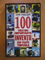 Tom Philbin - 100 cele mai importante inventii din toate timpurile
