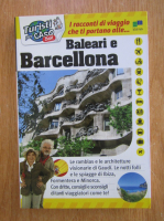 Turisti per Caso. Baleari e Barcellona