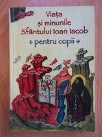 Anticariat: Viata si minunile Sfantului Ioan Iacob pentru copii