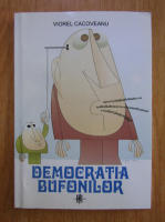 Viorel Cacoveanu - Democratia bufonilor. Umor politic