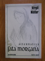 Anticariat: Virgil Nistor - Alternativa cu fata morgana