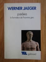 Werner Jaeger - Paideia. La formation de l'homme grec