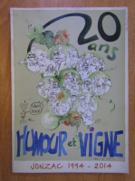 20 Ans Humour et Vigne. Jonzac 1994-2014