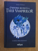 Adina Popescu - O istorie secreta a Tarii Vampirilor. Volumul 1. Cartea Pricoliciului