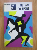Anticariat: Albin Morariu - 50 de ani in sport 1918-1968