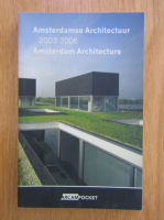 Amsterdamse Architectuur, 2003-2006. Amsterdam Architecture