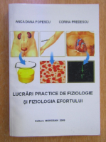 Anca Dana Popescu - Lucrari practice de fiziologie si fiziologia efortului