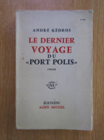 Anticariat: Andre Kedros - Le dernier voyage du port polis