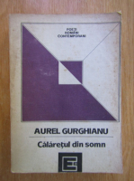 Anticariat: Aurel Gurghianu - Calaretul din somn