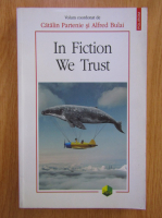 Catalin Partenie, Alfred Bulai - In Fiction We Trust